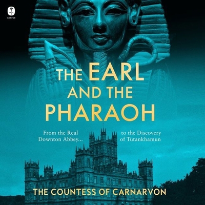 The Earl and the Pharaoh: From the Real Downton... B09X24RLDB Book Cover