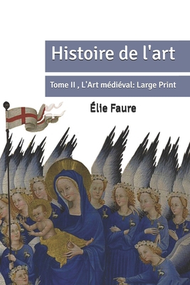 Histoire de l'art: Tome II , L'Art médiéval: La... [French] [Large Print] B087SDMLPK Book Cover