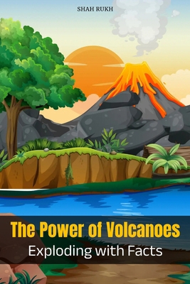 The Power of Volcanoes: Exploding with Facts B0CYBWGZ66 Book Cover