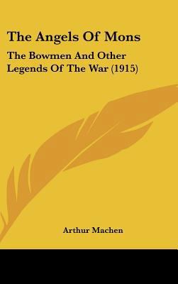 The Angels of Mons: The Bowmen and Other Legend... 1161719806 Book Cover