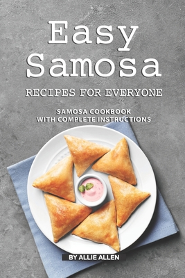 Easy Samosa Recipes for Everyone: Samosa Cookbo... 1691095915 Book Cover