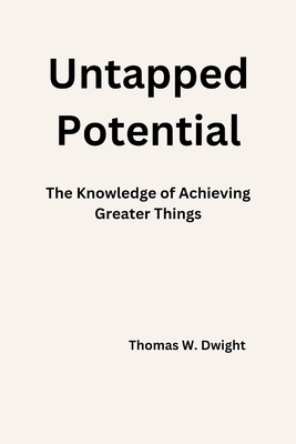 Untapped Potential: The Knowledge of Achieving ... B0CSWPQF5R Book Cover