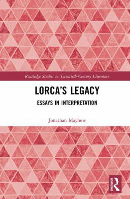 Lorca's Legacy: Essays in Interpretation 1138599077 Book Cover