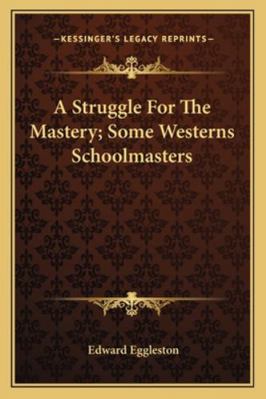 A Struggle For The Mastery; Some Westerns Schoo... 1162845333 Book Cover