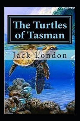 The Turtles of Tasman Jack London illustrated e... B09SGMNSJD Book Cover