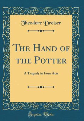 The Hand of the Potter: A Tragedy in Four Acts ... 0483988197 Book Cover