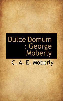 Dulce Domum: George Moberly 111757282X Book Cover