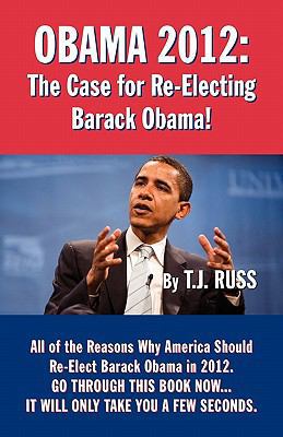 Obama 2012: The Case for Re-Electing Barack Obama! 193335688X Book Cover