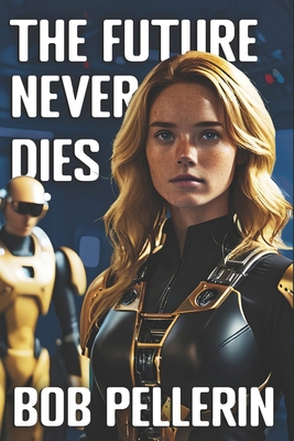 The Future Never Dies B0D2VPC5P5 Book Cover