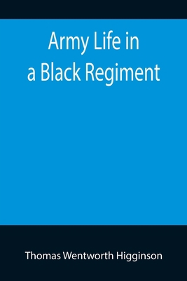 Army Life in a Black Regiment 9355758200 Book Cover