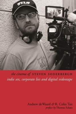 The Cinema of Steven Soderbergh: Indie Sex, Cor... 0231165501 Book Cover