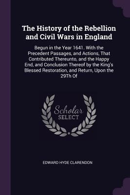 The History of the Rebellion and Civil Wars in ... 1377484149 Book Cover