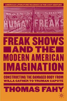Freak Shows and the Modern American Imagination... 1403974039 Book Cover