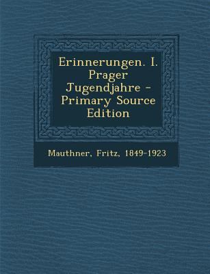 Erinnerungen. I. Prager Jugendjahre [German] 1293657220 Book Cover