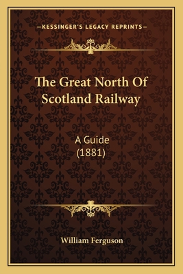 The Great North Of Scotland Railway: A Guide (1... 1165089262 Book Cover
