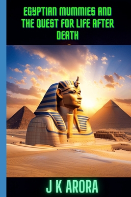Egyptian Mummies and the Quest for Life After D... B0CDZ96TDF Book Cover