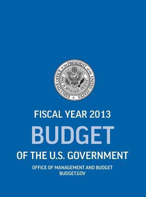 Budget of the U.S. Government Fiscal Year 2013 ... 1780397178 Book Cover