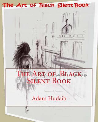 The Art of Black Silent Book: Drama & Emotions 1541236130 Book Cover