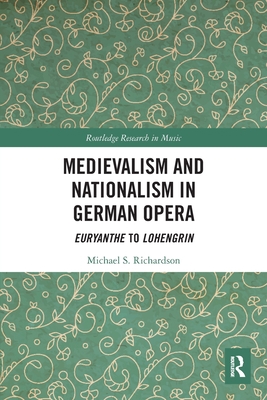 Medievalism and Nationalism in German Opera: Eu... 0367640163 Book Cover