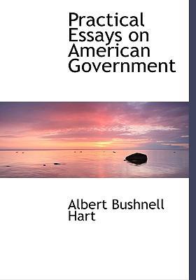 Practical Essays on American Government 1117371239 Book Cover