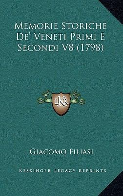 Memorie Storiche De' Veneti Primi E Secondi V8 ... [Italian] 1166237672 Book Cover