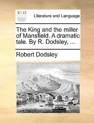 The King and the Miller of Mansfield. a Dramati... 1140980483 Book Cover