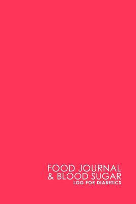 Food Journal & Blood Sugar Log for Diabetics: B... 1987797396 Book Cover