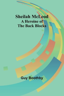 Sheilah McLeod: A Heroine of the Back Blocks 9357943730 Book Cover