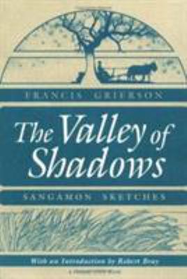 The Valley of Shadows: Sangamon Sketches 0252061039 Book Cover