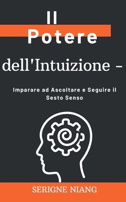 Il Potere dell'Intuizione: Imparare ad Ascoltar... [Italian]            Book Cover