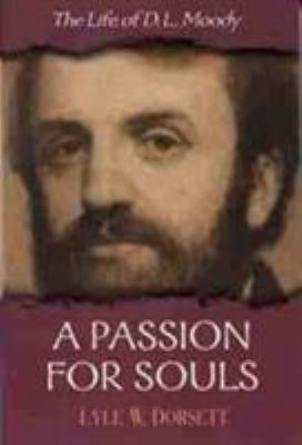 A Passion for Souls: The Life of D. L. Moody 0802451810 Book Cover