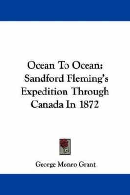 Ocean To Ocean: Sandford Fleming's Expedition T... 1432537881 Book Cover