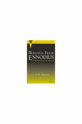 Magnus Felix Ennodius: A Gentleman of the Church 0472109170 Book Cover