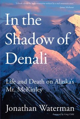 In the Shadow of Denali: Life And Death On Alas... 1599217945 Book Cover