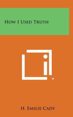 How I Used Truth 1258873621 Book Cover