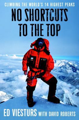 No Shortcuts to the Top: Climbing the World's 1... 0767924703 Book Cover