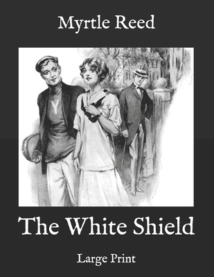 The White Shield: Large Print B08RRJ9237 Book Cover