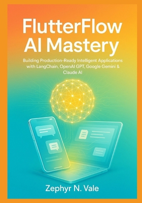 FlutterFlow AI Mastery: Building Production-Rea... B0G7L58854 Book Cover