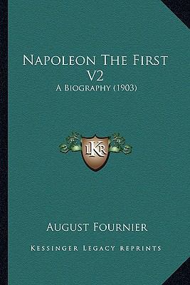 Napoleon The First V2: A Biography (1903) 1164110616 Book Cover