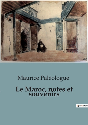 Le Maroc, notes et souvenirs [French] B0C2SZSLSC Book Cover