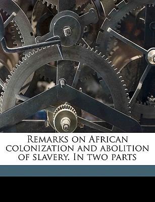 Remarks on African Colonization and Abolition o... 1176089013 Book Cover