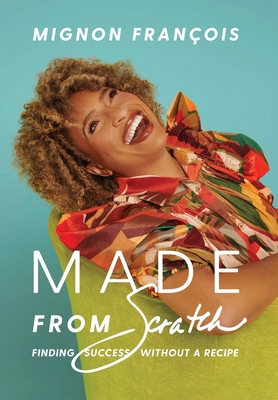 Made From Scratch: Finding Success Without a Re... B0D66CMDCX Book Cover