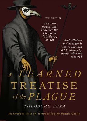 Beza's Learned Discourse of the Plague: Wherein... 1952410754 Book Cover