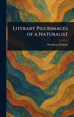 Literary Pilgrimages of a Naturalist 1023472465 Book Cover