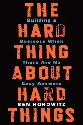 The Hard Thing about Hard Things: Building a Bu... 0062273205 Book Cover