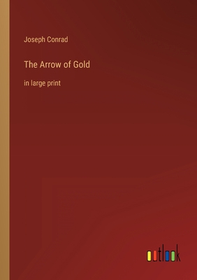 The Arrow of Gold: in large print 3368307606 Book Cover