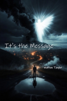 It's the Message: ... not the People B0H26J9B74 Book Cover