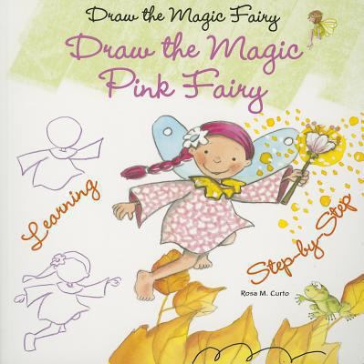 Draw the Magic Pink Fairy 1464404755 Book Cover