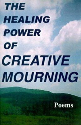 The Healing Power of Creative Mourning 1889262471 Book Cover