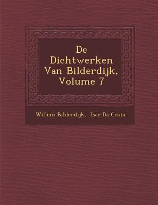 de Dichtwerken Van Bilderdijk, Volume 7 [Dutch] 1249985668 Book Cover